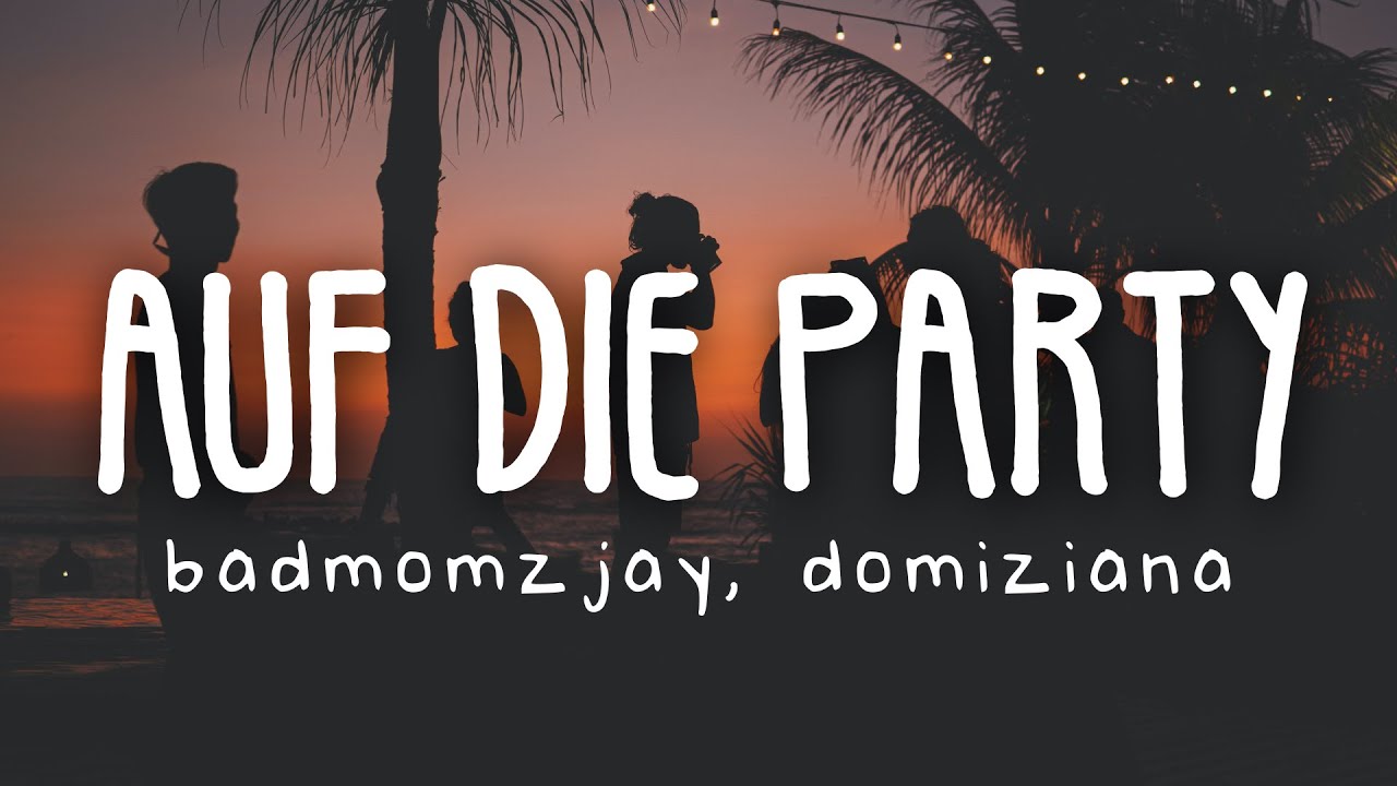 badm&oacute;mzjay & Domiziana - Auf die Party​​ (Lyric Video)