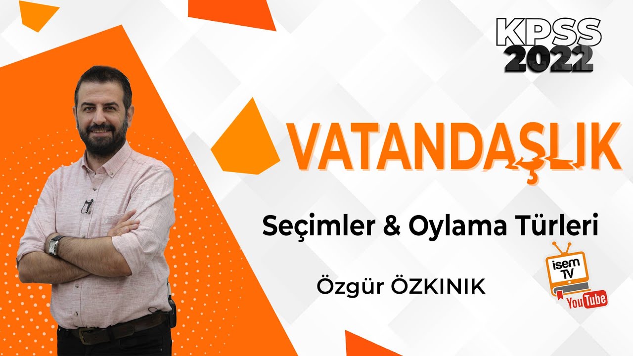 37) Se&ccedil;imler ve Oylama T&uuml;rleri / &Ouml;zg&uuml;r &Ouml;ZKINIK (2022) İsemTV
