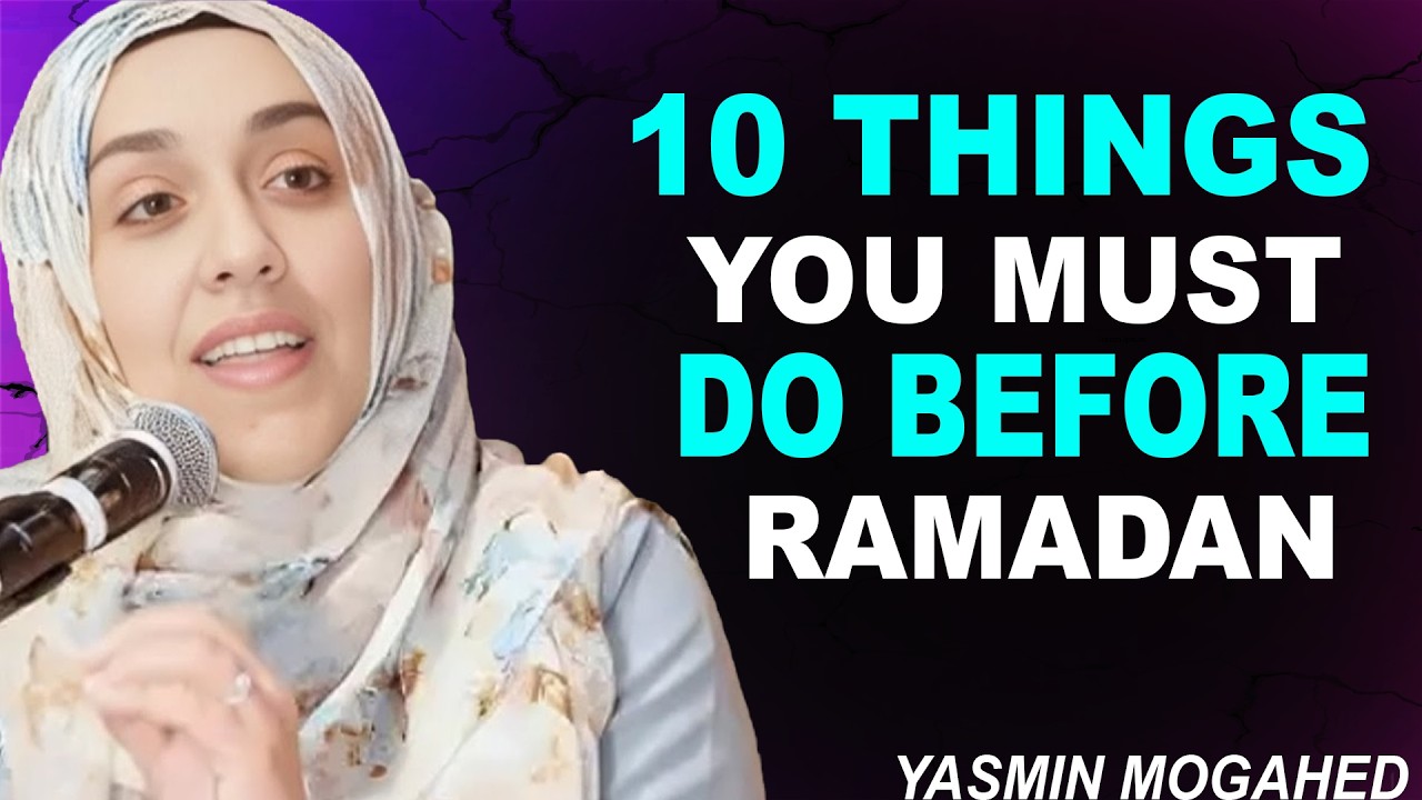 Don’t Enter Ramadan Without Doing These 10 Things | Yasmin Mogahed