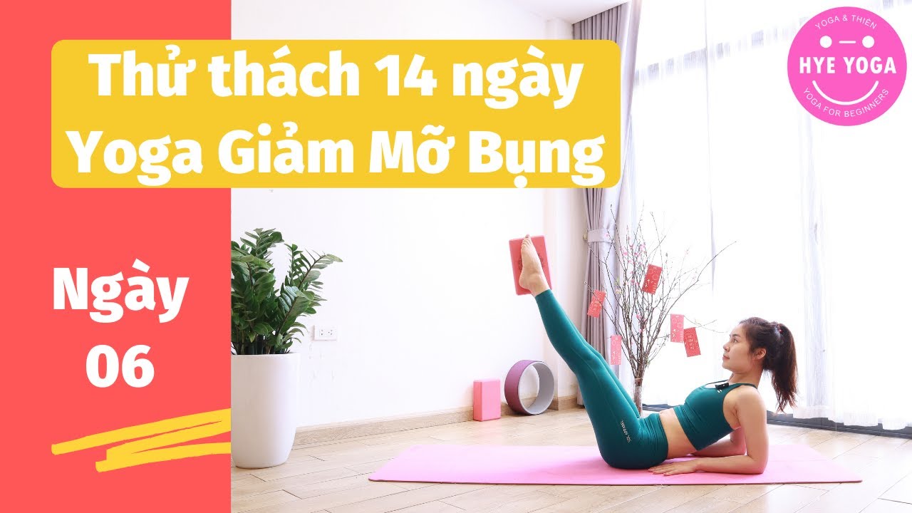 Thử Th&aacute;ch 14 Ng&agrave;y Yoga Giảm Mỡ Bụng | Ng&agrave;y 06 | Hye Yoga