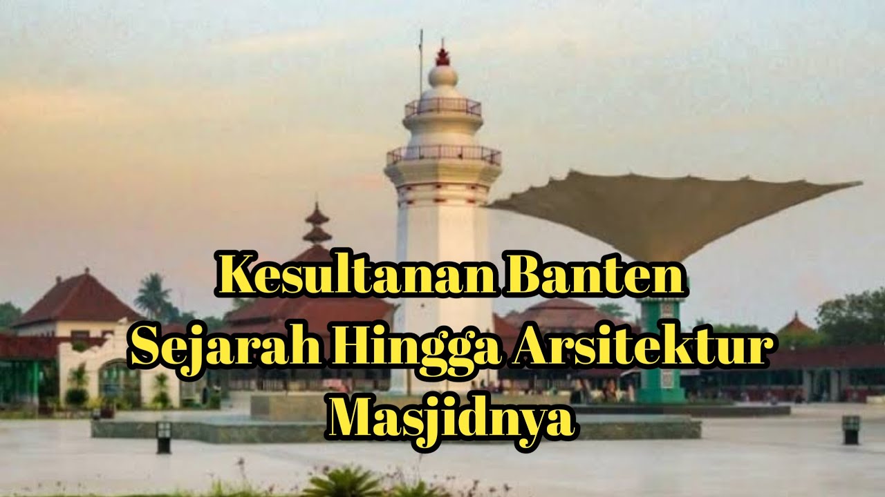 Sejarah Masjid Agung Banten, berkaitan dengan kesultanan Banten