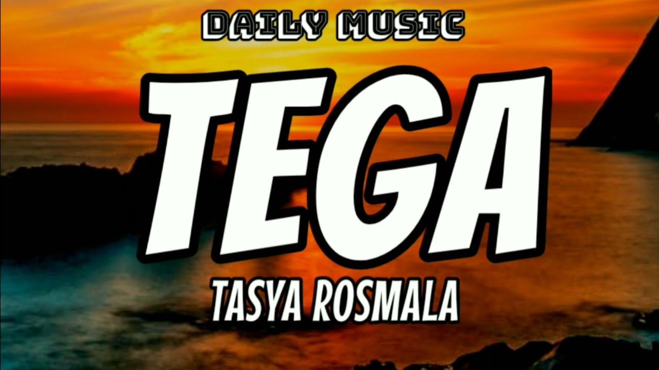 Tega (Semakin Menyala) | Tasya Rosmala [Lirik Lagu]