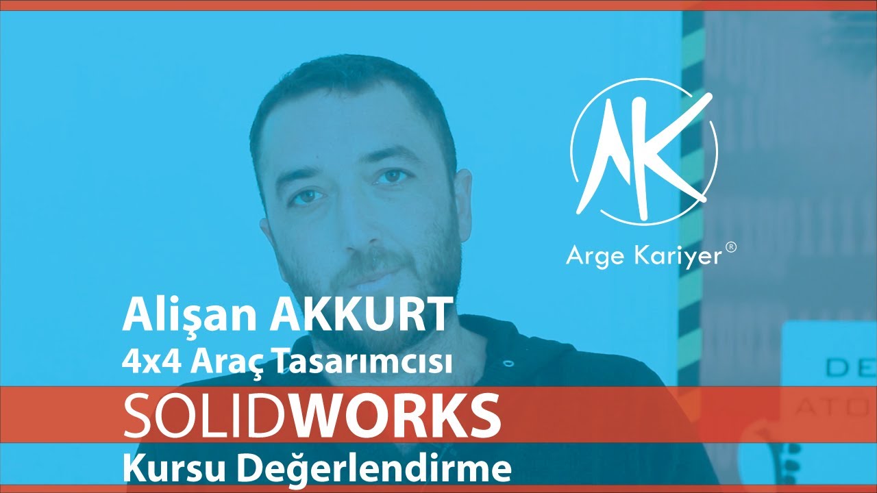 SolidWorks Kursu, Alişan Akkurt (4x4 Ara&ccedil; Tasarımcısı) - Arge Kariyer