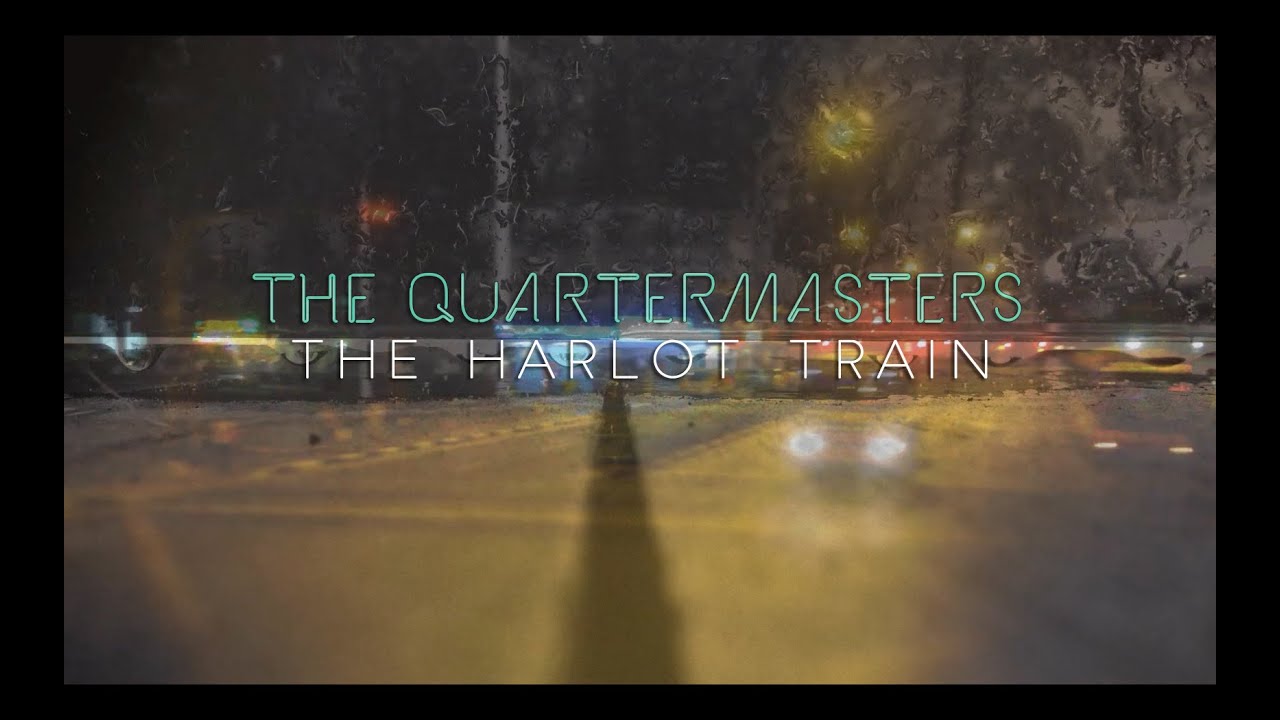 The Quartermasters - The Harlot Train [Official Video]