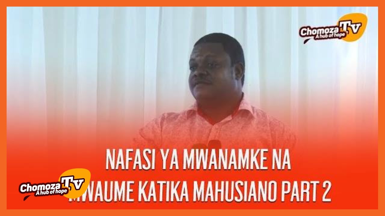 Nafasi Ya Mwanamke Na Mwaume Katika Mahusiano Part 2