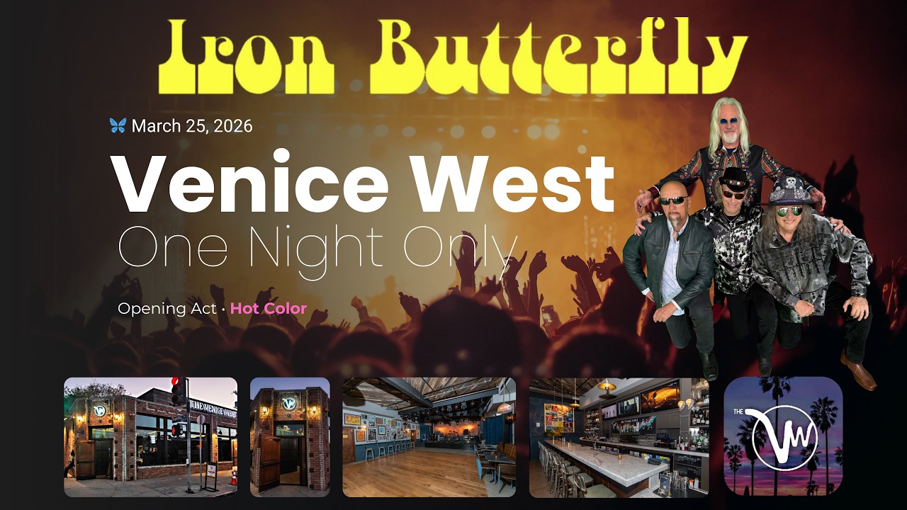 IRON BUTTERFLY VENICE WEST MARCH 25, 2026 &bull; ONE NIGHT ONLY