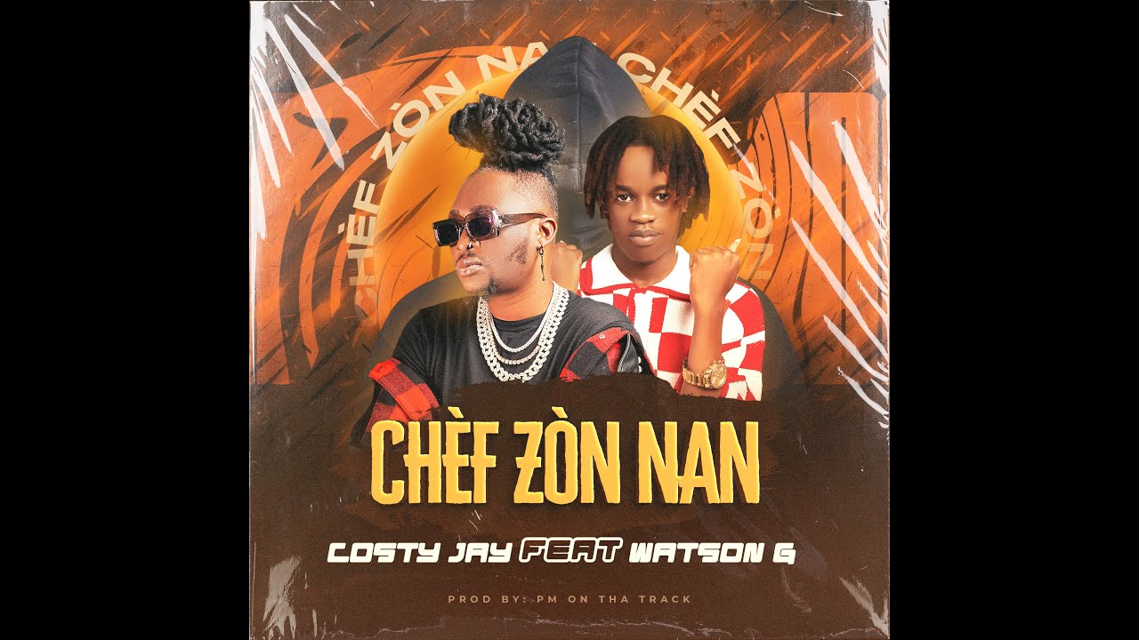 Costy Jay Feat Watson G - Ch&egrave;f Z&ograve;n nan. Official Lyrics Video