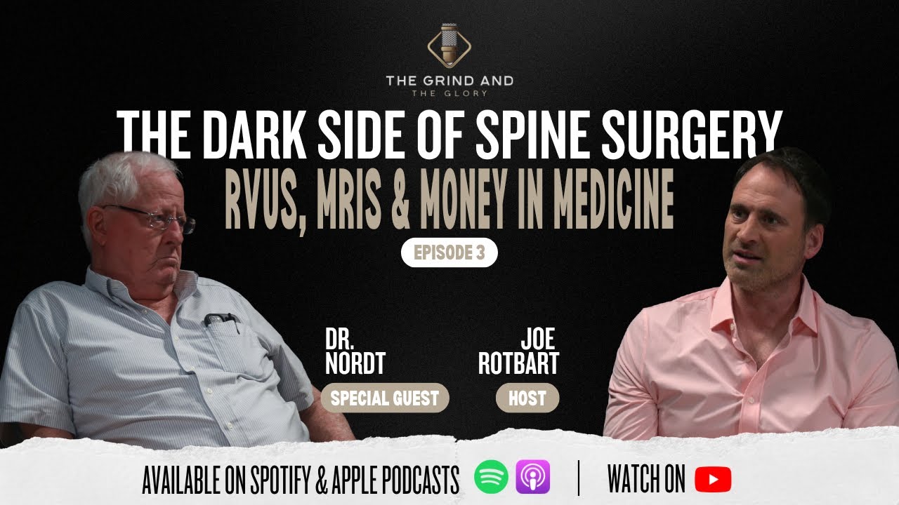 The Dark Side of Spine Surgery &mdash; RVUs, MRIs & Money in Medicine with Dr. John Nordt