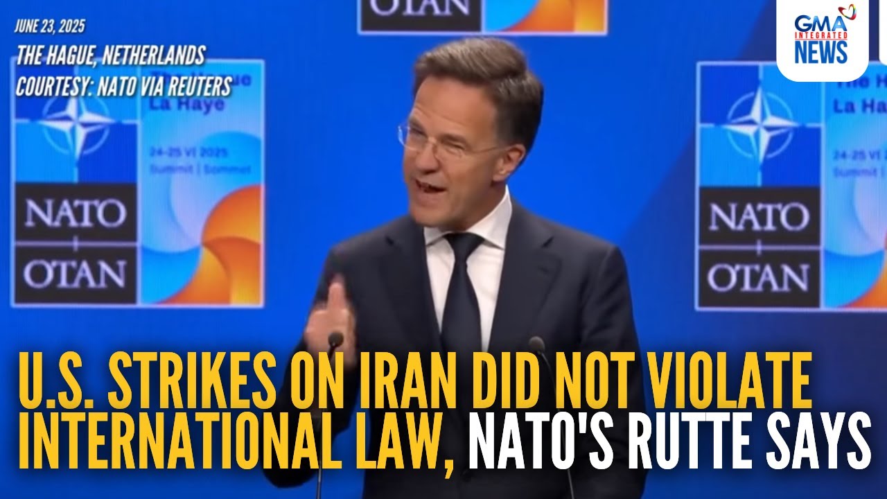U.S. strikes on Iran did not violate international law, NATO's Rutte says | GMA Integrated News