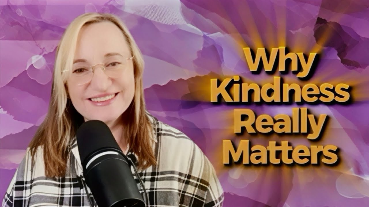 Why Kindness Really Matters