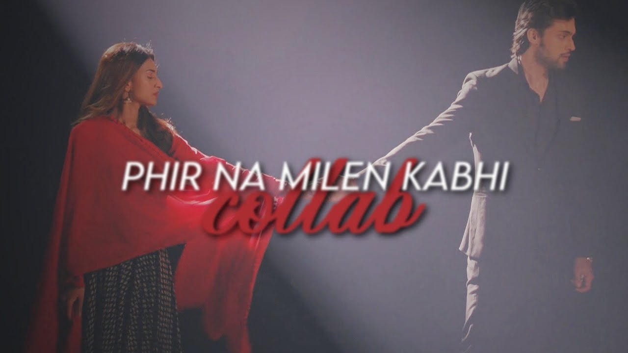 Phir Na Milen Kabhi | Multicouples Collab