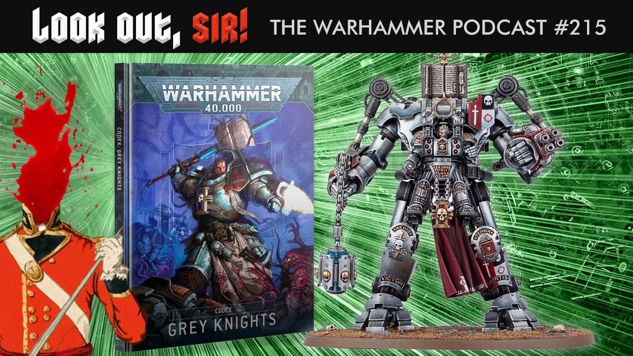 No One Expects the Grey Knights Codex Review - Ep.215, Look Out, Sir! Warhammer Podcast