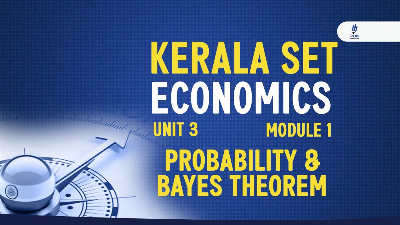 Kerala SET | Economics | Unit 3 | Module 1 | Probability & Bayes Theorem