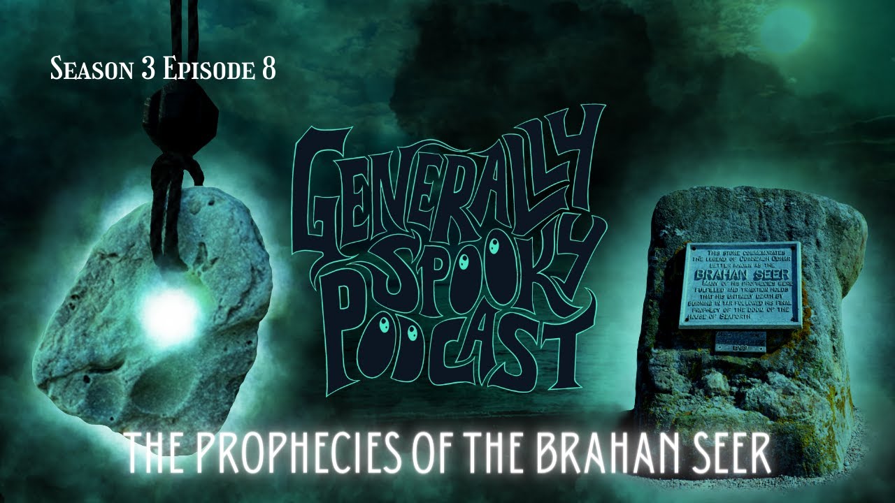 DID HE REALLY PREDICT CULLODEN? - S3E8 Generally Spooky Podcast - The Prophecies of the Brahan Seer