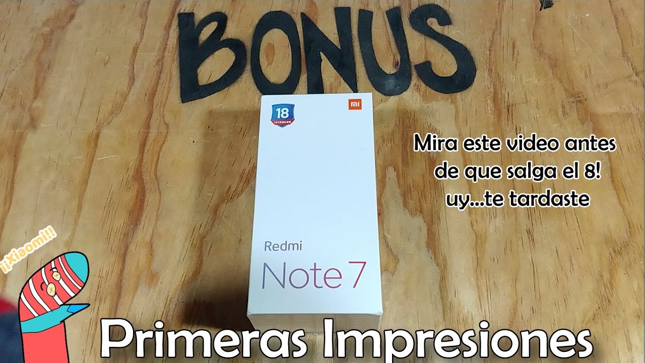 Xiaomi Redmi Note 7 : Primeras Impresiones.Y Recién compraste el 6. México!