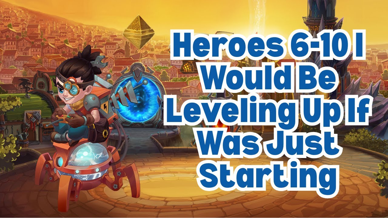 The Next 5 Heroes I Would Level Up If I Was Just Starting! (6-10)