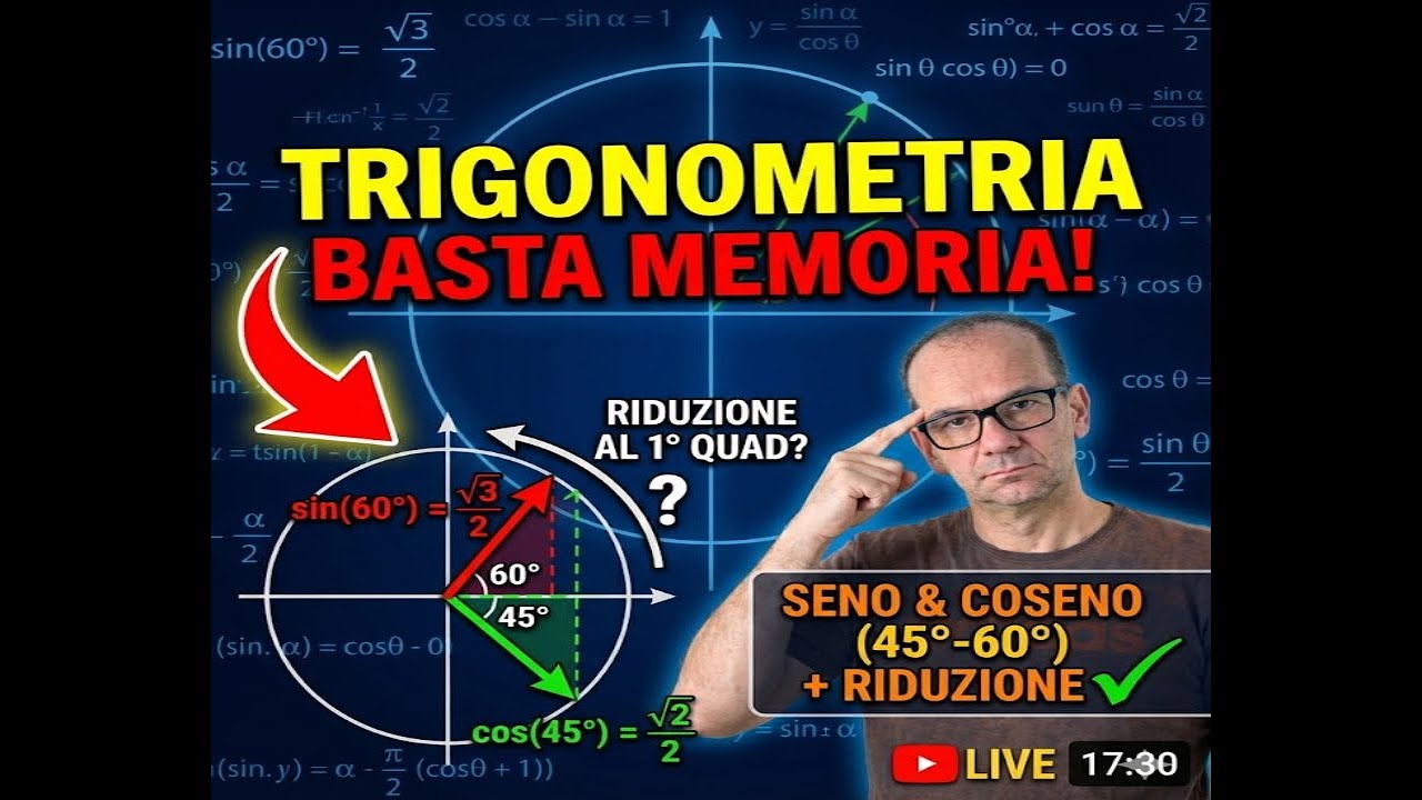 👉 Trigonometria LIVE: Seno e Coseno (45°–60°) + Riduzione al 1° Quadrante 🔴📐