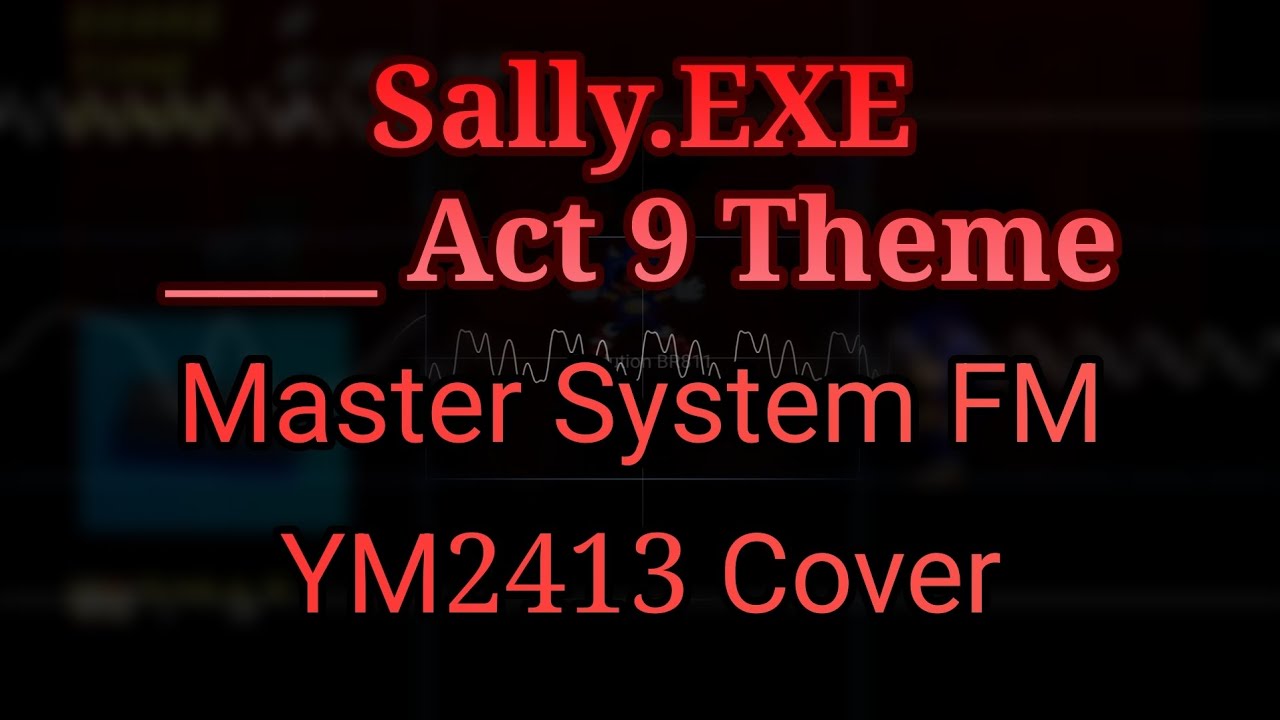 Sally.EXE - ______ Act 9 Theme (Master System FM Cover, YM2413) [Furnace Tracker]
