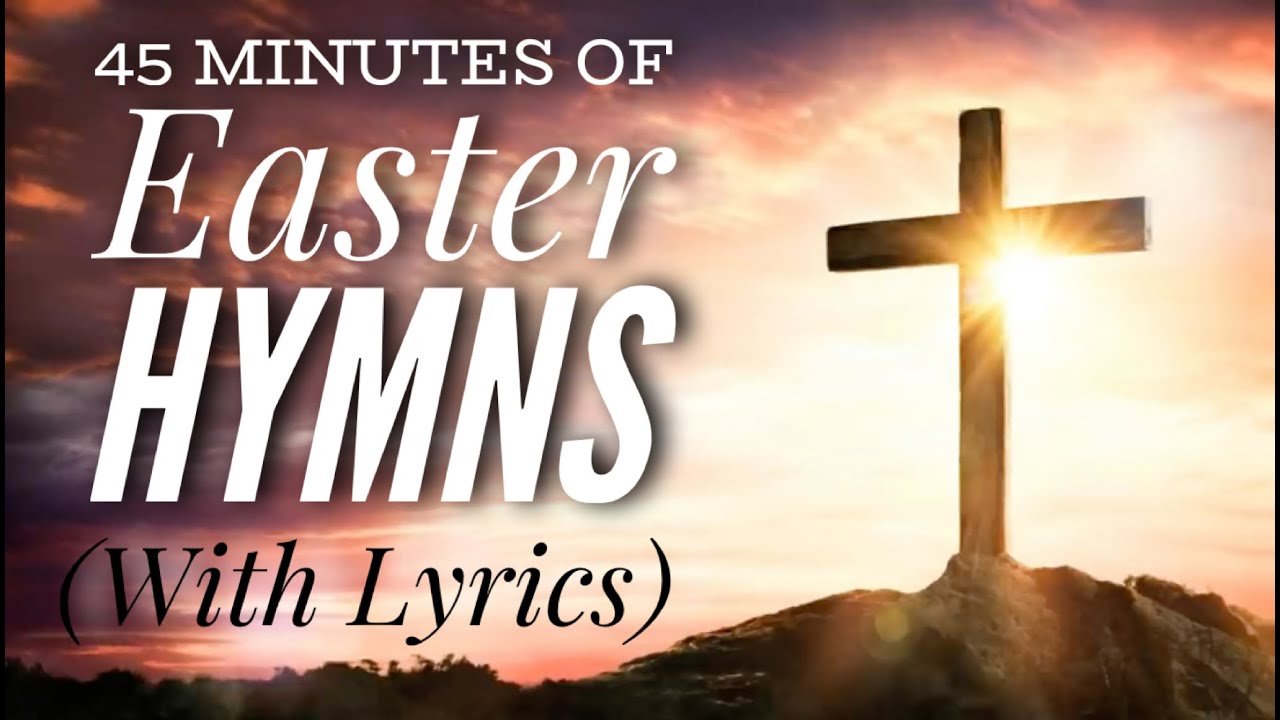 45 Minutes of Easter Hymns (with lyrics)