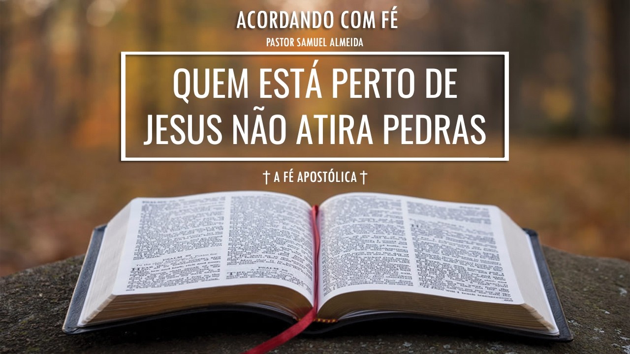 1013 | 02/03/2026 | QUEM ESTÁ PERTO DE JESUS NÃO ATIRA PEDRAS | ACORDANDO COM FÉ | PASTOR SAMUEL