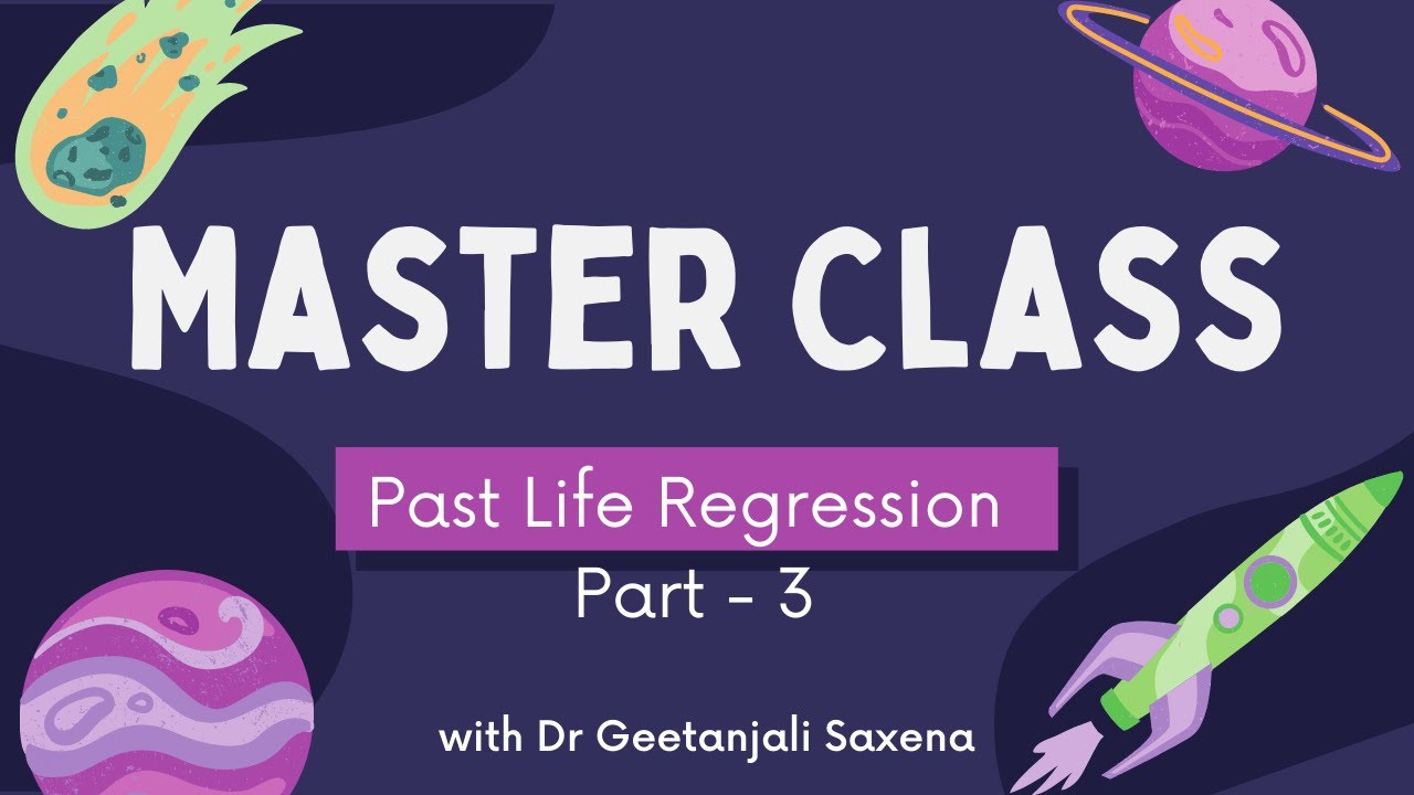 Past Life Regression Master Class with Dr Geetanjali Saxena
