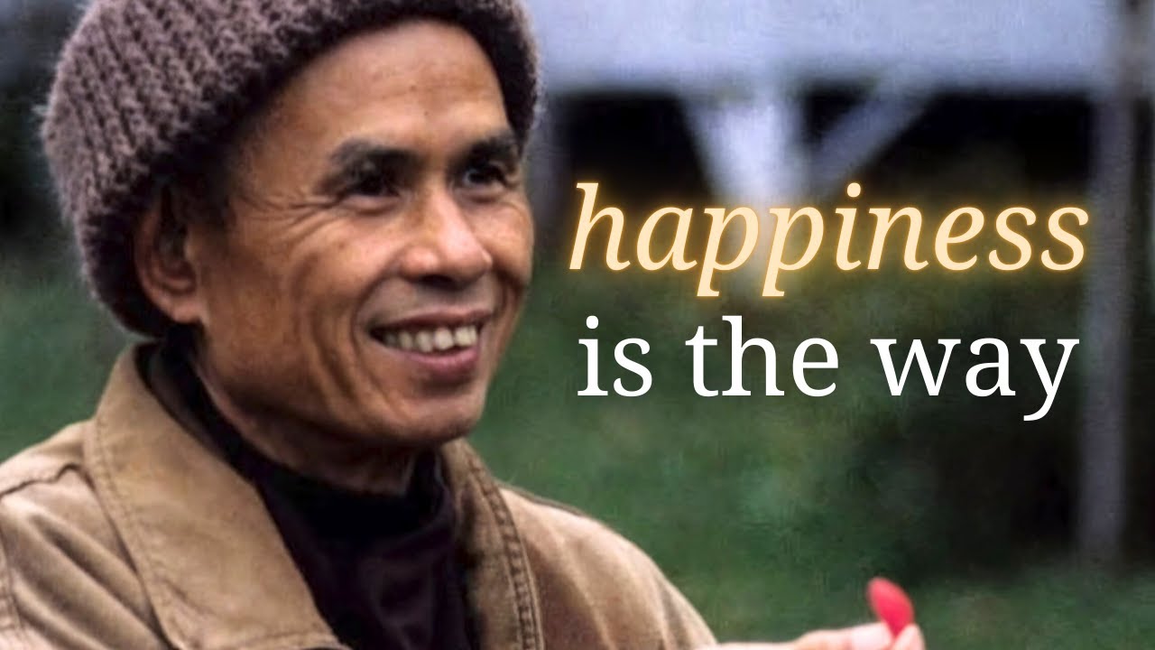 Happiness Is the Way | Teaching by Thich Nhat Hanh | #mindfulness