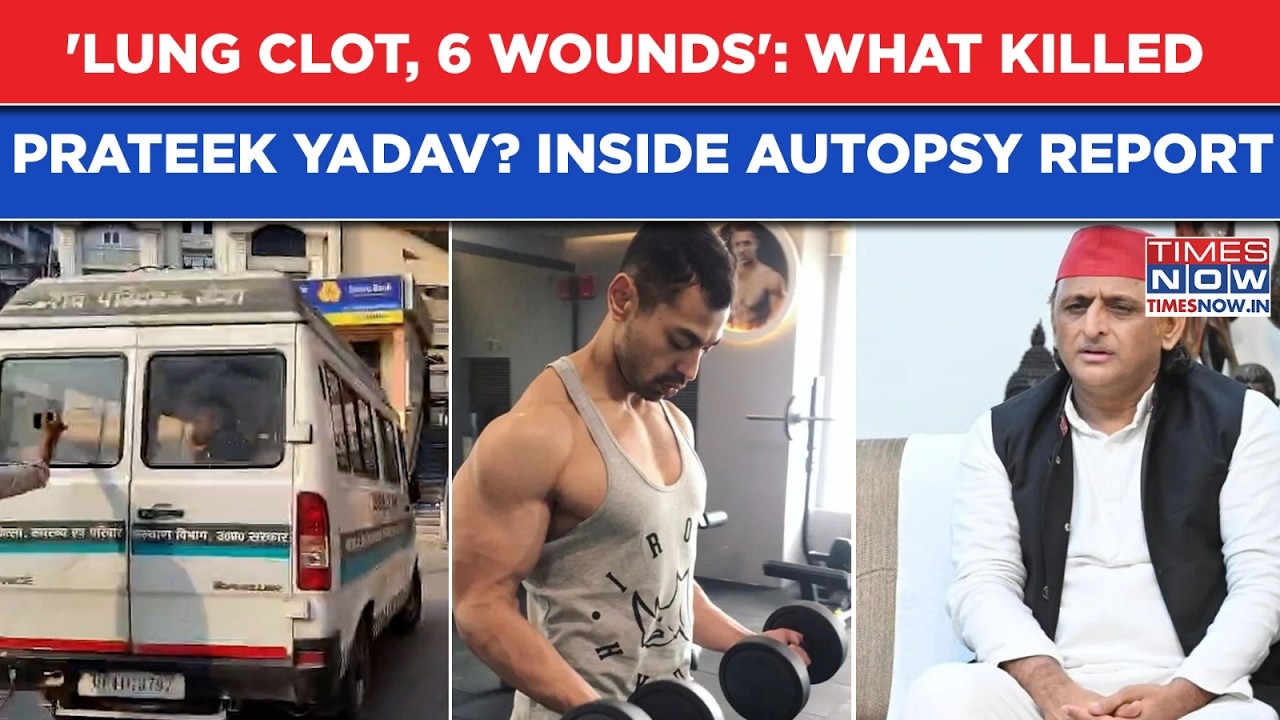 What Killed Prateek Yadav? Lung Clot, 6 Wounds- Inside Shocking Autopsy Of Akhilesh Yadav&rsquo;s Brother