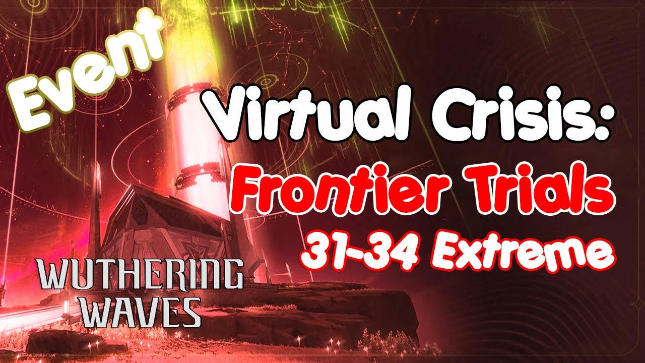 Virtual Crisis: Frontier Trials (31-34 Extreme) - Event [Wuthering Waves]