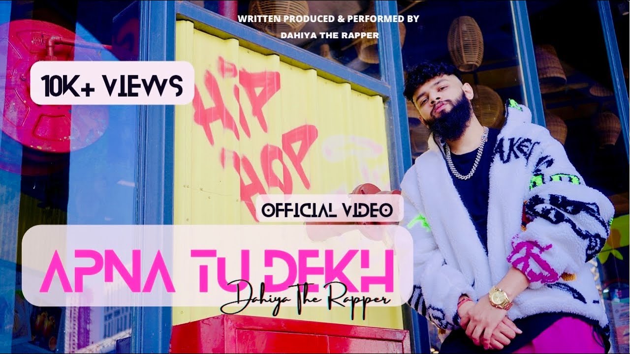 Apna Tu Dekh (4K) - Dahiya The Rapper | Prod. Dahiya (Official Music Video)