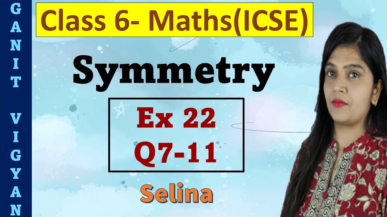 Symmetry | ICSE class 6 mathematics | Chapter 22 | Exercise 22 | Q 7-11 | Selina