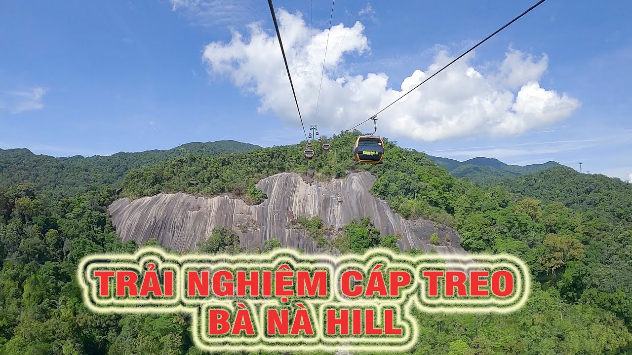 Đi cáp treo CÁP TREO BÀ NÀ HILL ngắm tiên cảnh