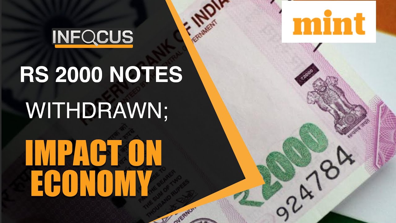 2000 Banknotes Withdrawal; How Will It Impact The Economy? | Mint In Focus