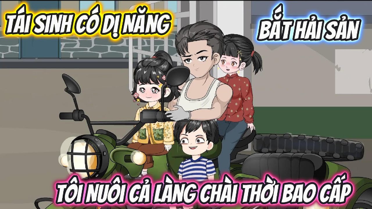 Tái Sinh Có Dị Năng Bắt Hải Sản, Tôi Nuôi Cả Làng Chài Thời Bao Cấp Full Bộ | Phan VietSub