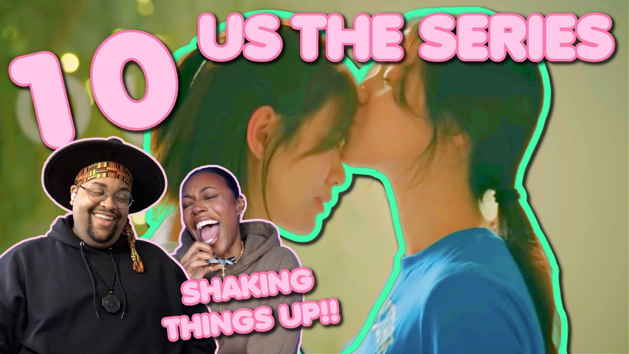 Us รักของเรา ✿ EP 10 [ REACTION + @Shaqii  ]