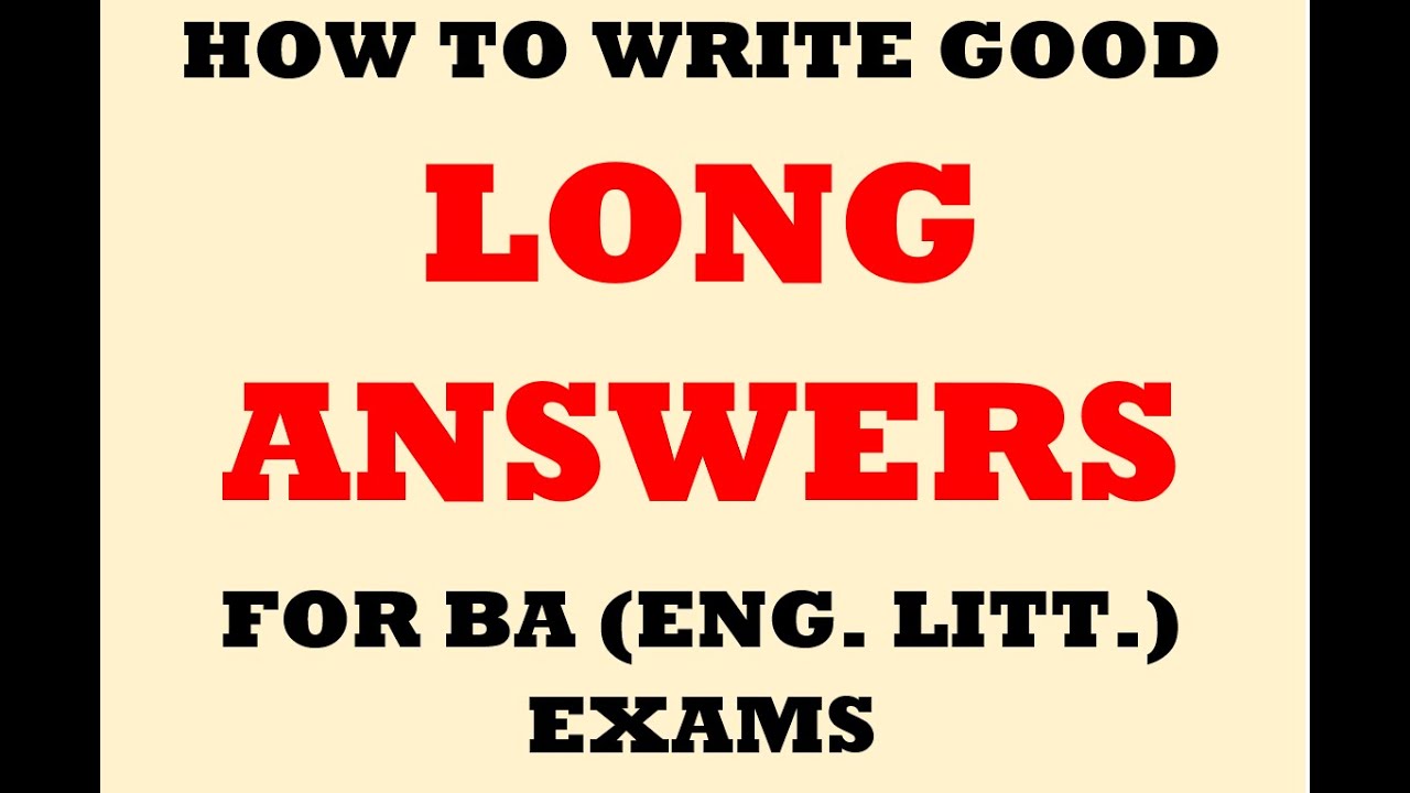HOW TO WRITE GOOD LONG ANSWERS FOR YOUR BA (ENG. LITERATURE) EXAMS