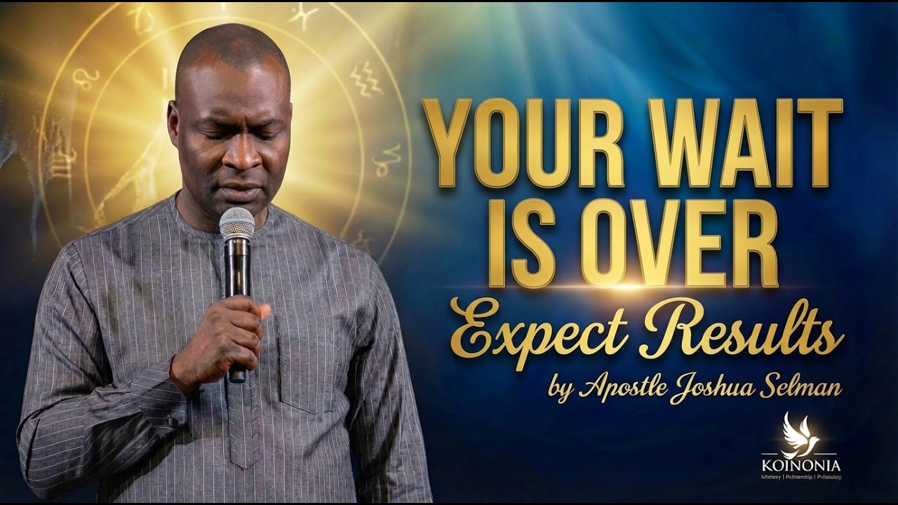 YOUR SEASON OF WAITING HAS ENDED | Apostle Joshua Selman