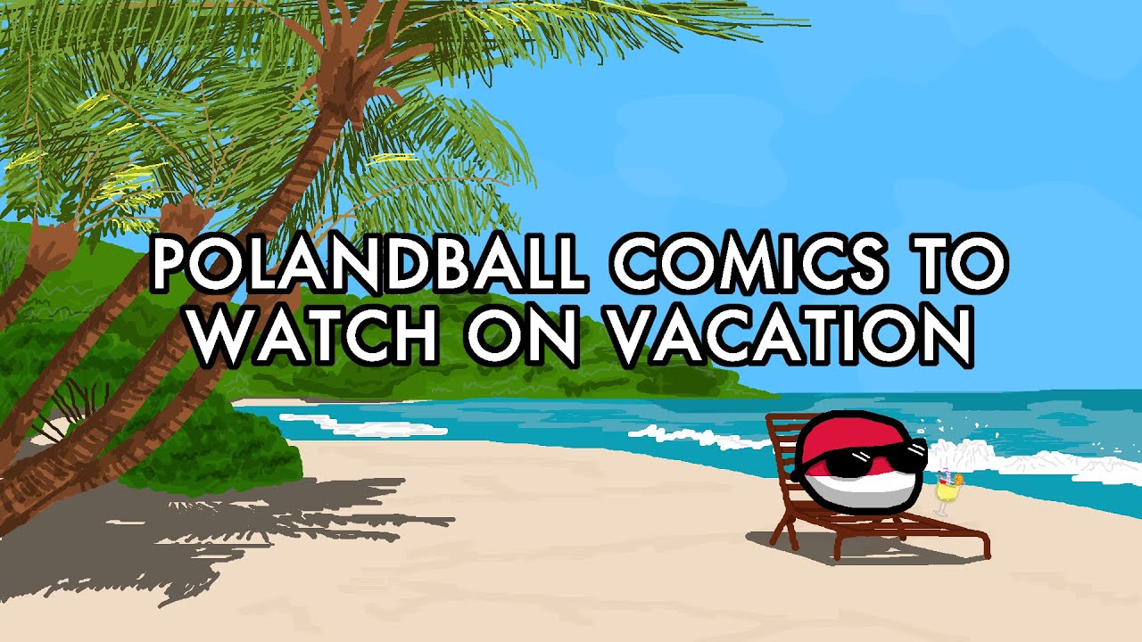 Polandball Comics To Watch On Vacation