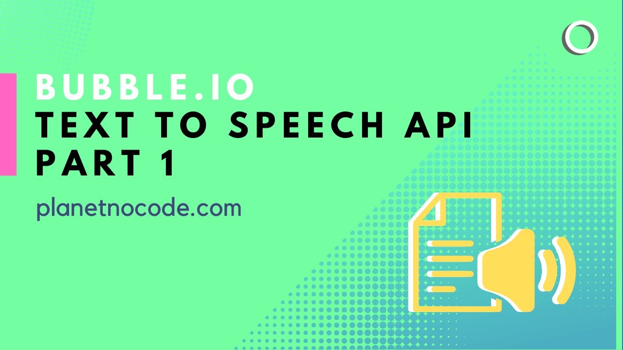 Bubble.io - Text to Speech API Part 1 | Bubble.io Tutorials | Planetnocode.com