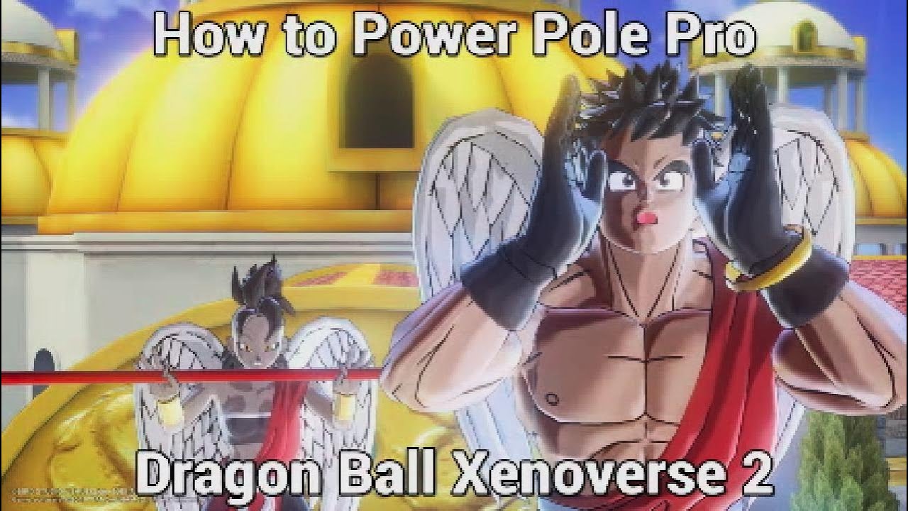 How To Power Pole Pro - Dragon Ball Xenoverse 2