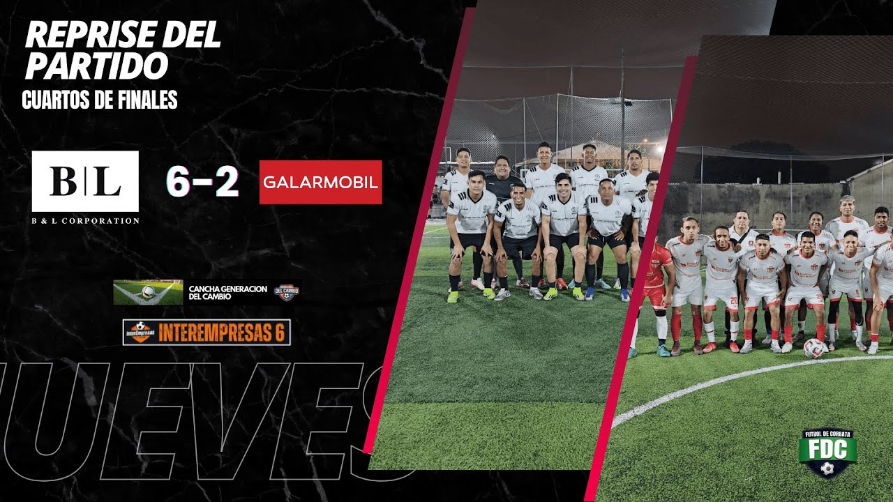 B&L CORP VS GALARMOBIL - INTEREMPRESAS 6TA EDICION  CUARTOS DE FINALES IDA