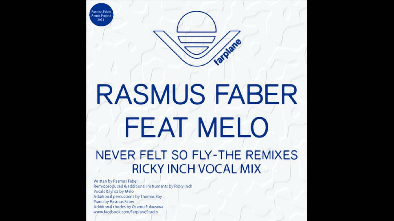 Rasmus Faber feat. Melo - Never Felt So Fly (riCkY inCh Vocal Mix)