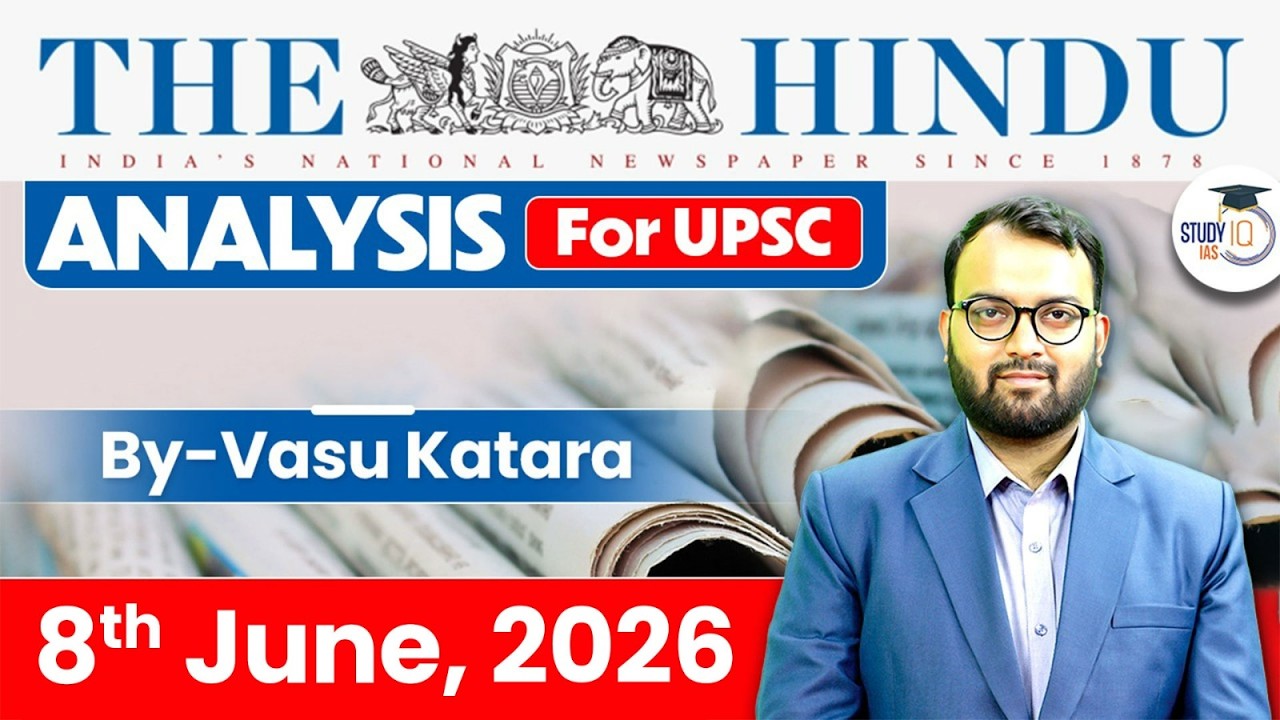 The Hindu Newspaper Analysis Today | 08 June 2026 | UPSC Current Affairs | Hindu Editorial | StudyIQ