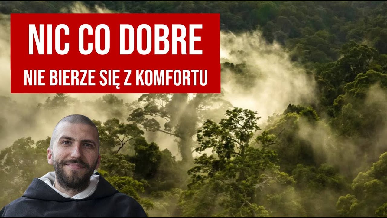 Nic co dobre nie bierze się z komfortu | o. Krzysztof Pałys OP