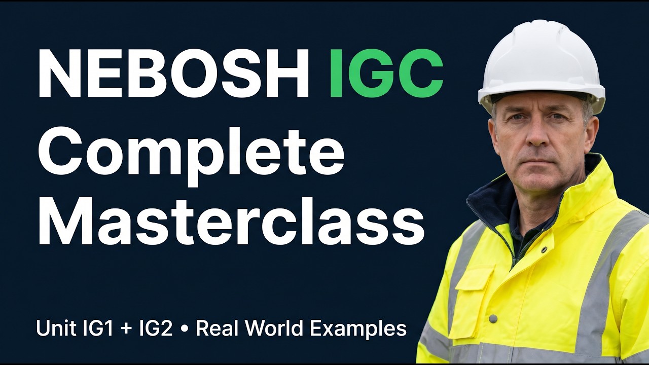 NEBOSH IGC Full Course &ndash; Complete Masterclass from Zero to Expert | Unit IG1 + IG2  + Examples