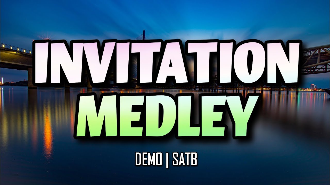 Invitation Medley | DEMO | SATB | Song Offering