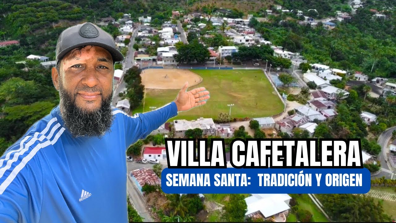 Villa Cafetalera: Un Pedacito de Cielo en RD | Historia, Cultura y Semana Santa