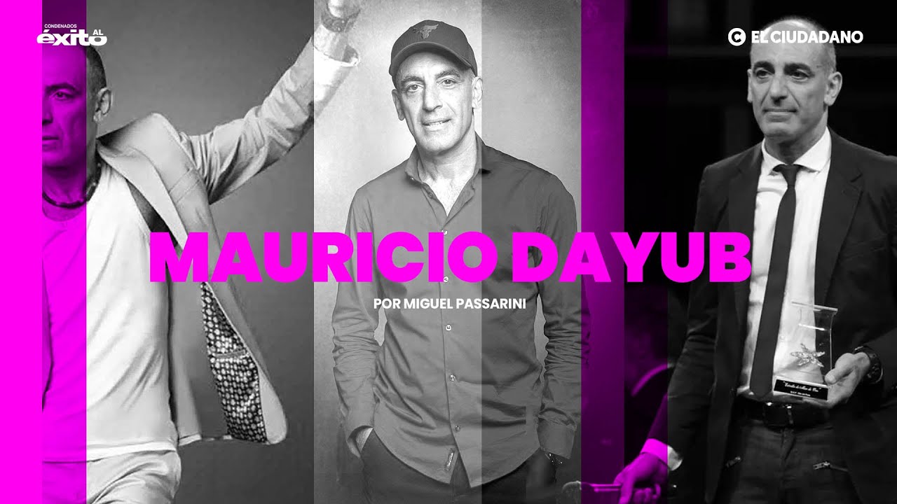 ¿Qué es el éxito o tener éxito? Mauricio Dayub en CONDENADOS AL ÉXITO