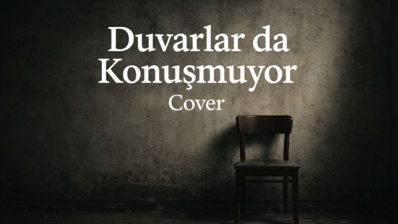 Duvarlarda Konuşmuyor | Sessizliğin İçinden Gelen Bir Cover (Farklı Yorum)