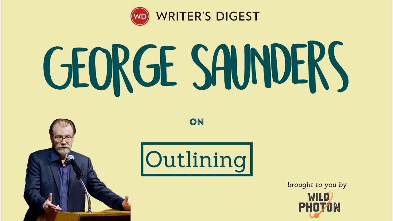 Author George Saunders on Outlining