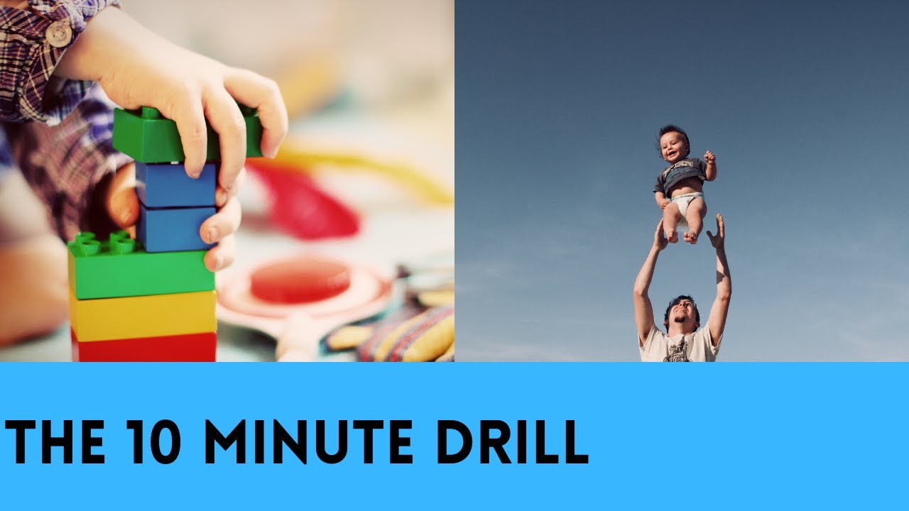 The 10 Minute Drill For Parents